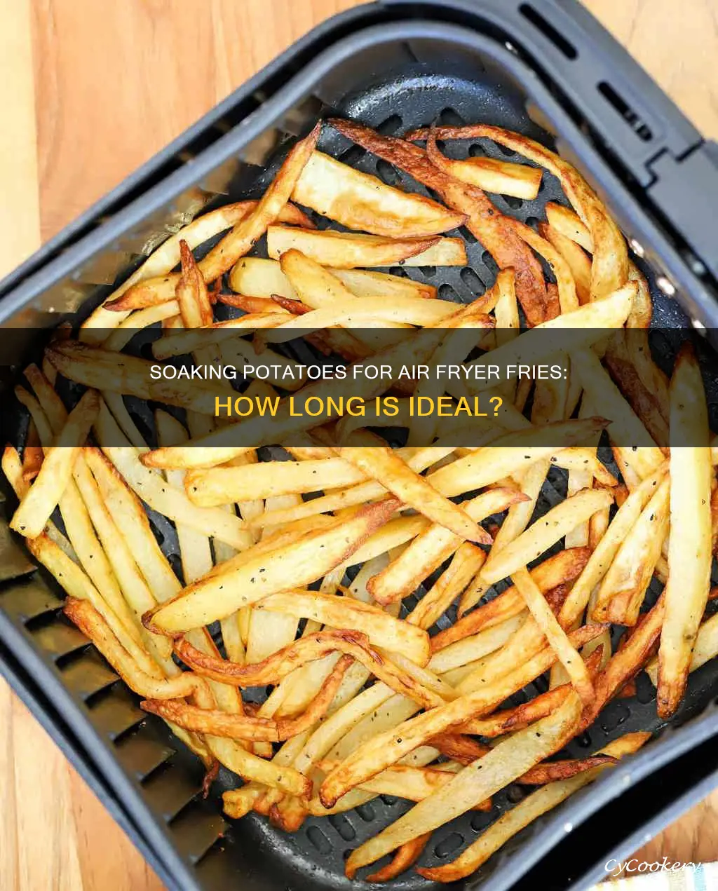 how long to soak potatoes for fries air fryer