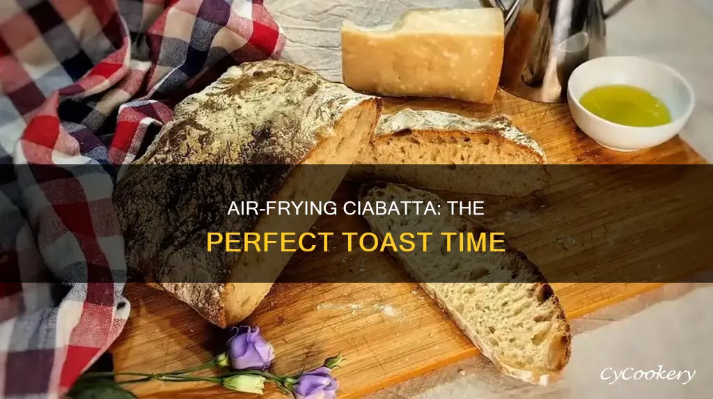 how long to toast ciabatta bread in air fryer