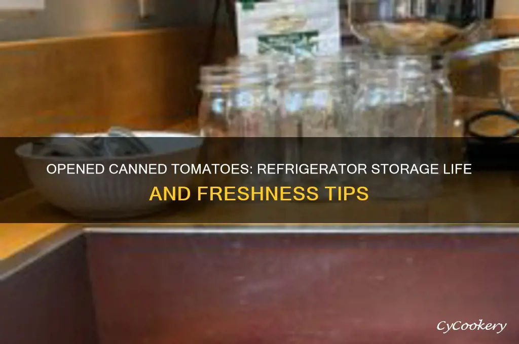 how long will opened canned tomatoes refrigerator life