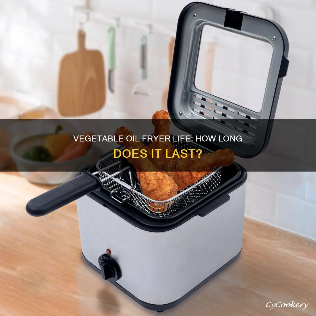 how long will vegetable oil last in a fryer