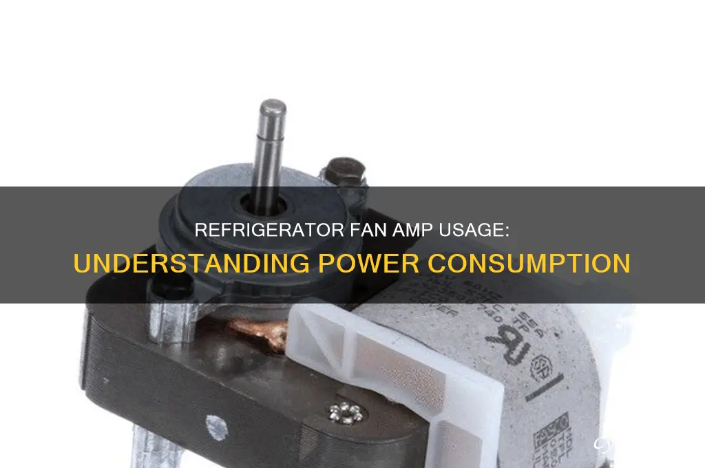 how many amps does a refrigerator fan use