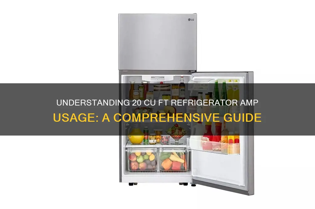 how many ampsdoes a 20 cu ft refrigerator use