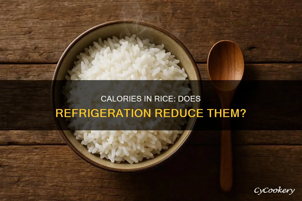 how many calories does rice lose when refrigerated