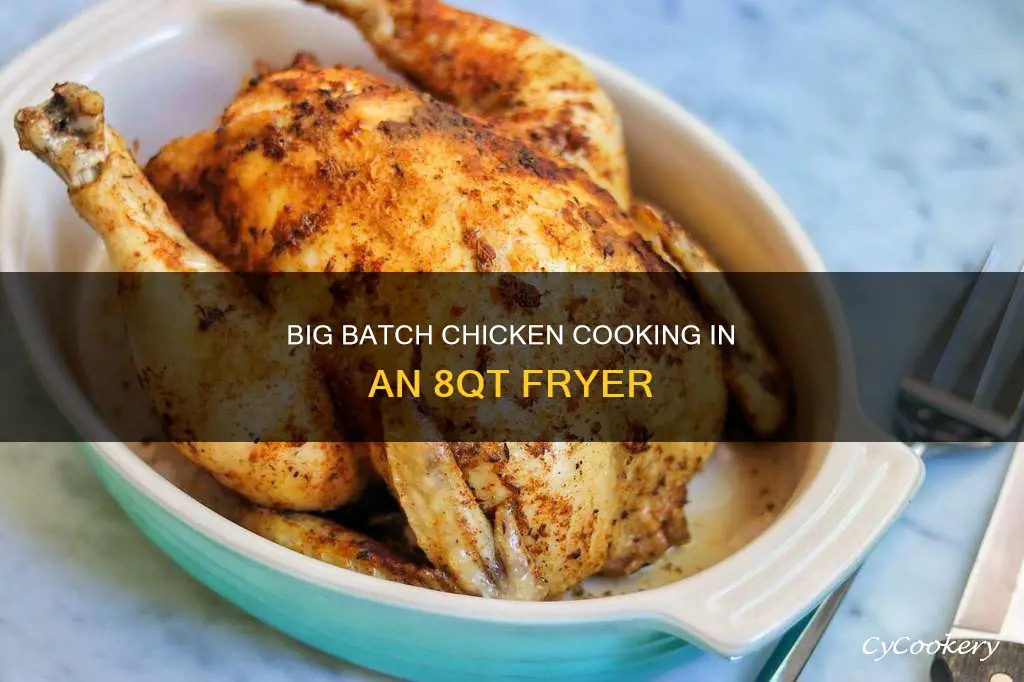how many chickens can be cooked in 8qt pressue fryer