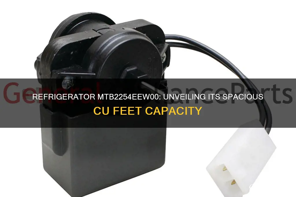 how many cu feet in refrigerator mtb2254eew00