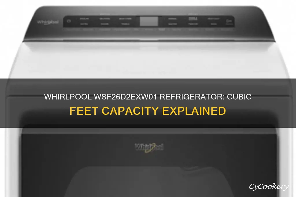 how many cubic feet in whirlpool refrigerator model wsf26d2exw01