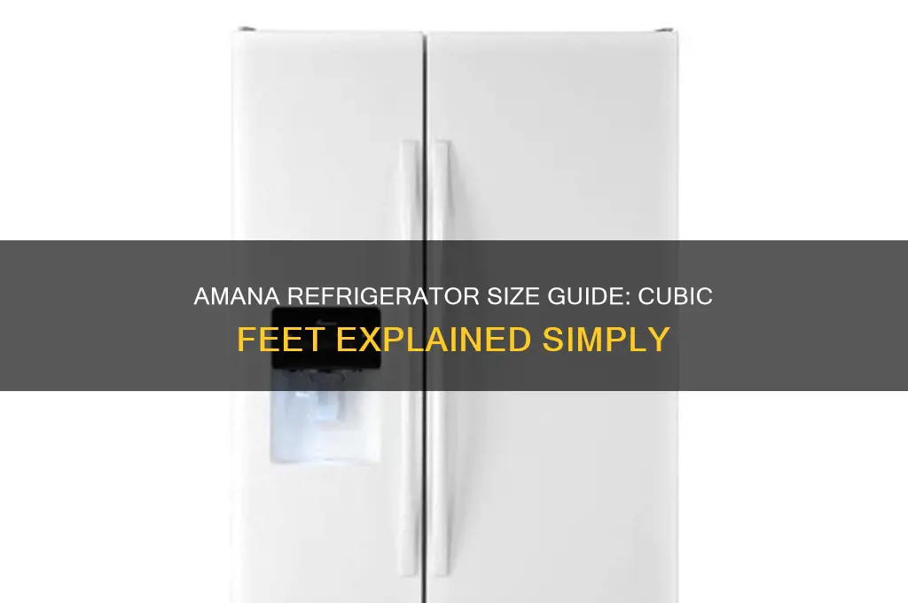 how many cubic feet is my amana refrigerator