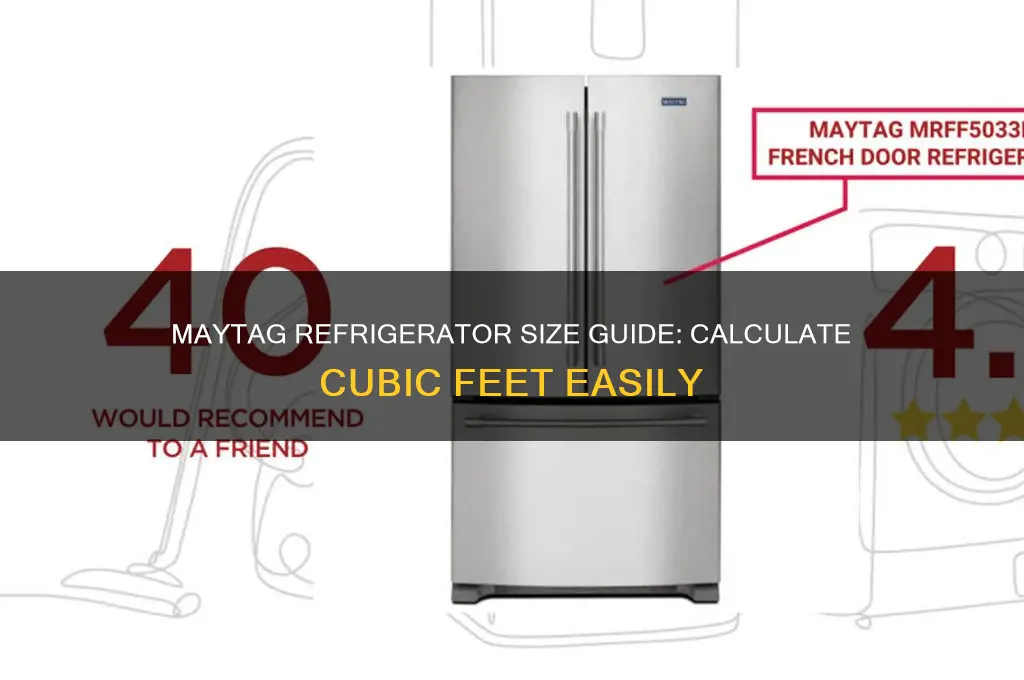 how many cubic feet is my maytag refrigerator