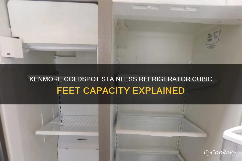 how many cubic feet is thekenmore coldspot stainless refrigerator