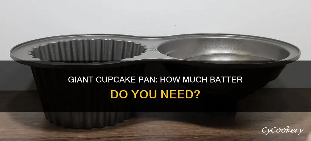 how many cups of batter for wilton giant cupcake pan