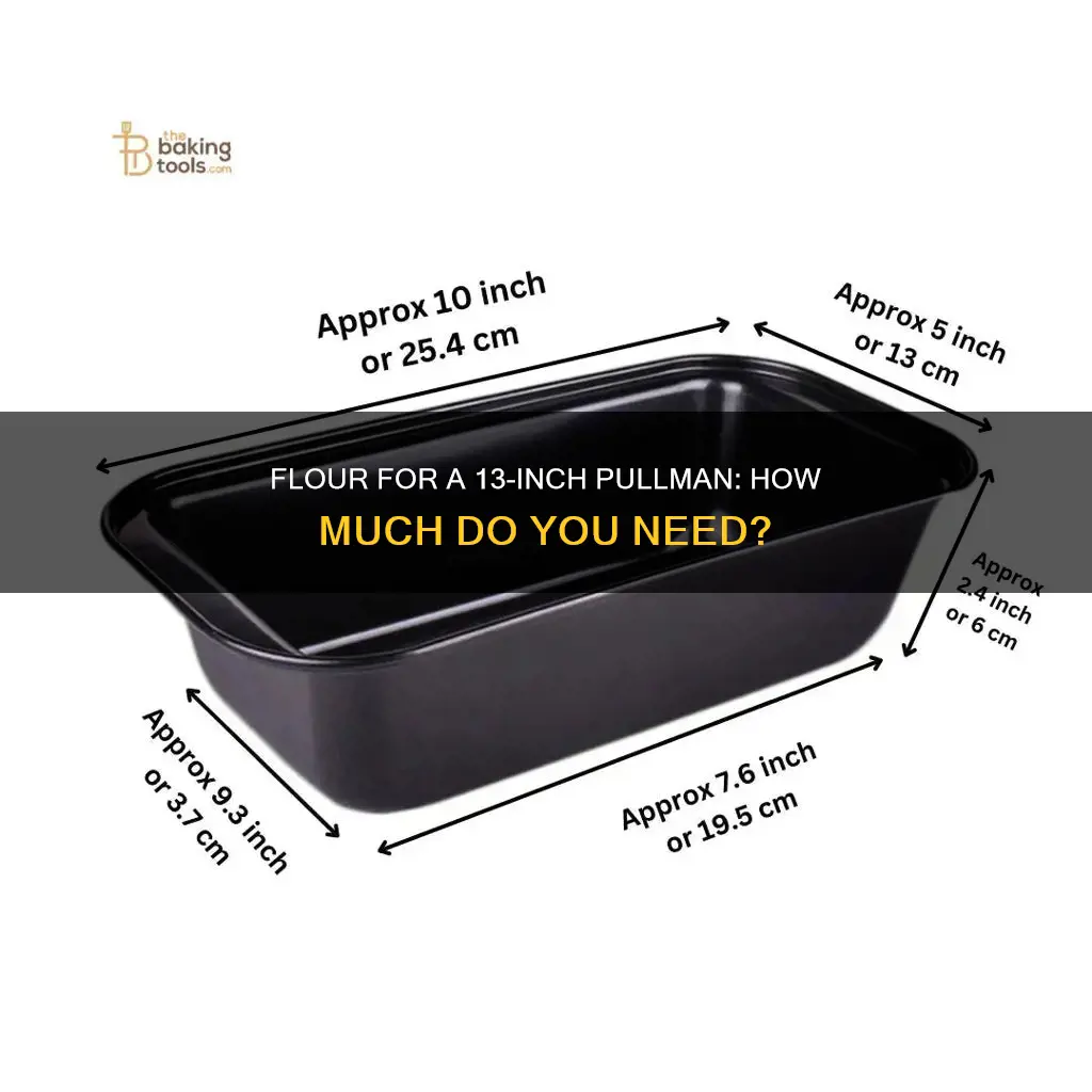 how many cups of flour for a 13 pullman pan