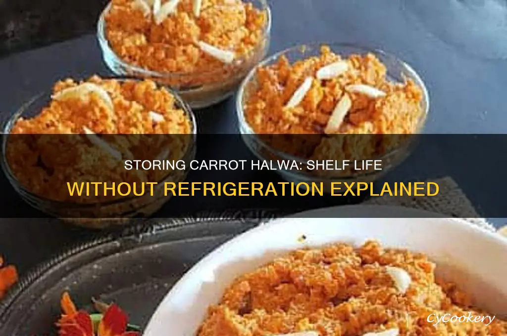 how many days can we store carrot halwa without refrigerator