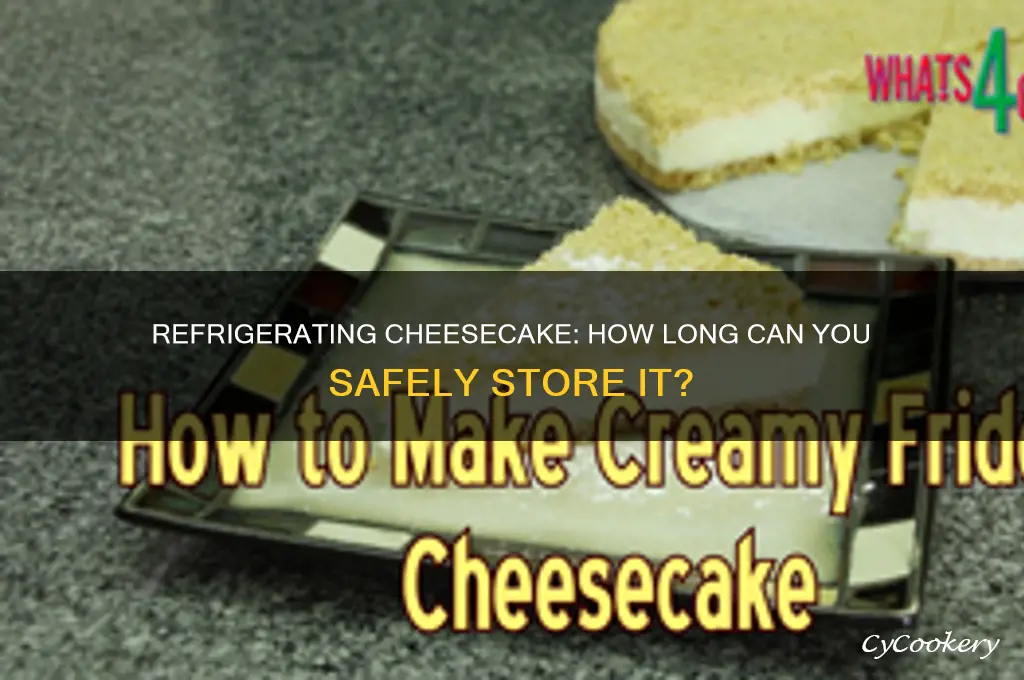 how many days can you refrigerate cheesecake