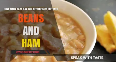 Refrigerating Leftover Beans and Ham: Safe Storage Duration Guide