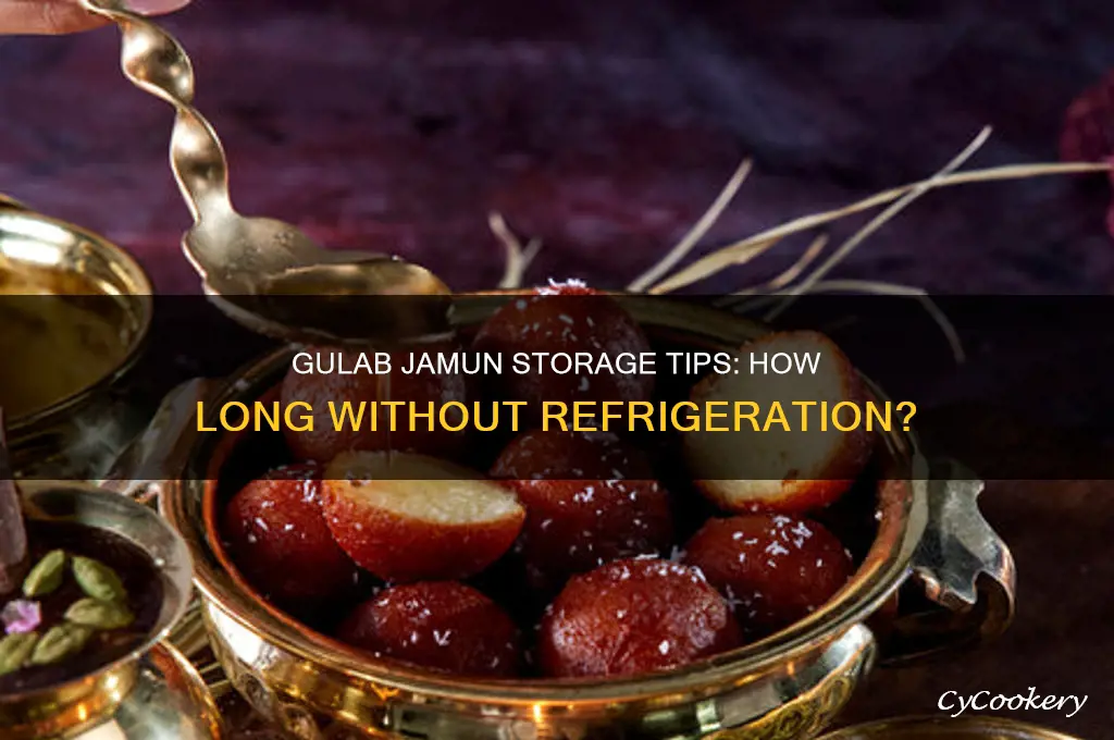 how many days gulab jamun can be stored without refrigeration