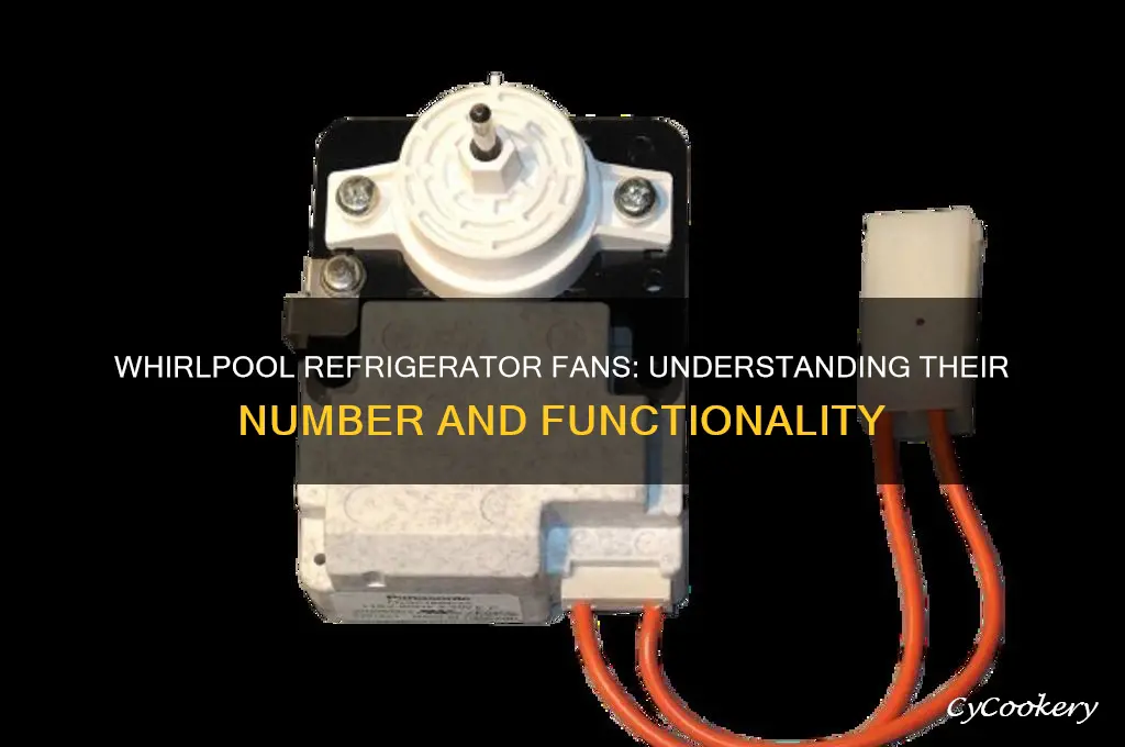 how many fans does a whirlpool refrigerator have