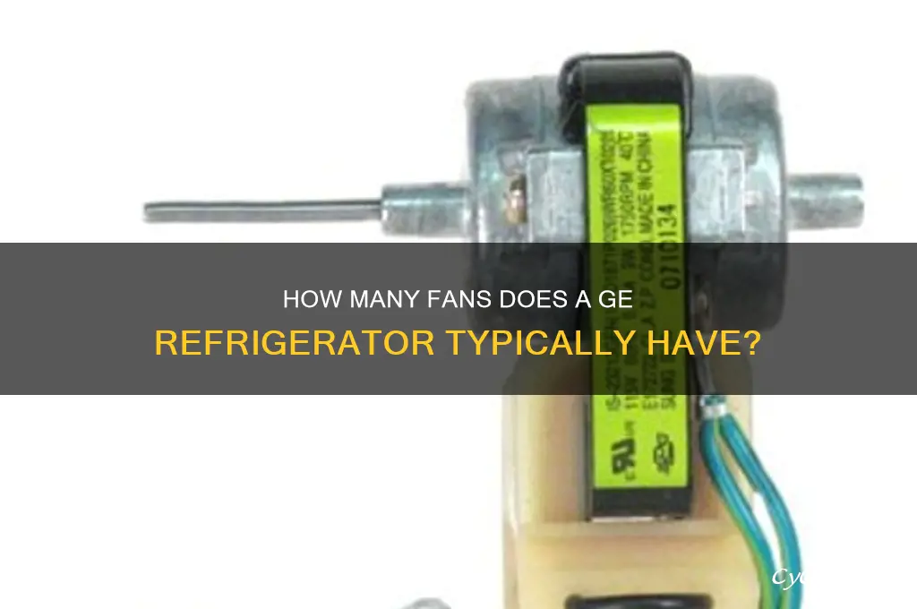 how many fans in a ge refrigerator