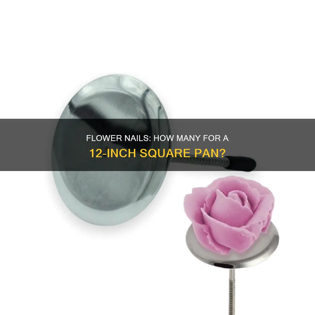 how many flower nails for 12 in square pan