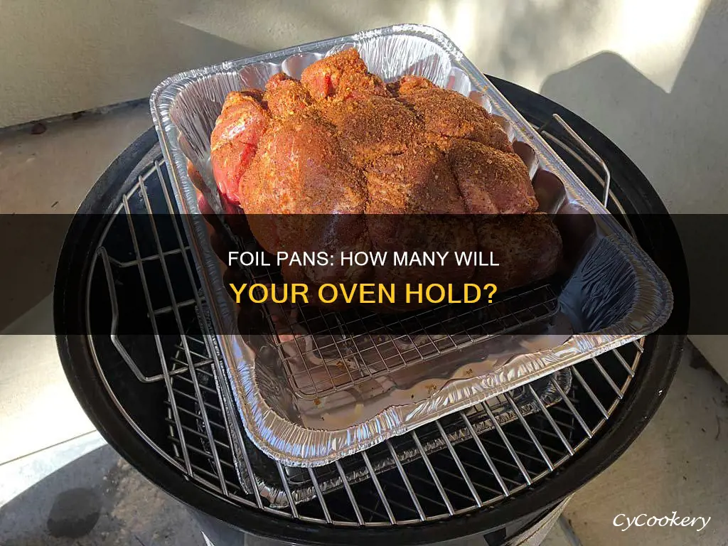 how many foil pans fit in an oven