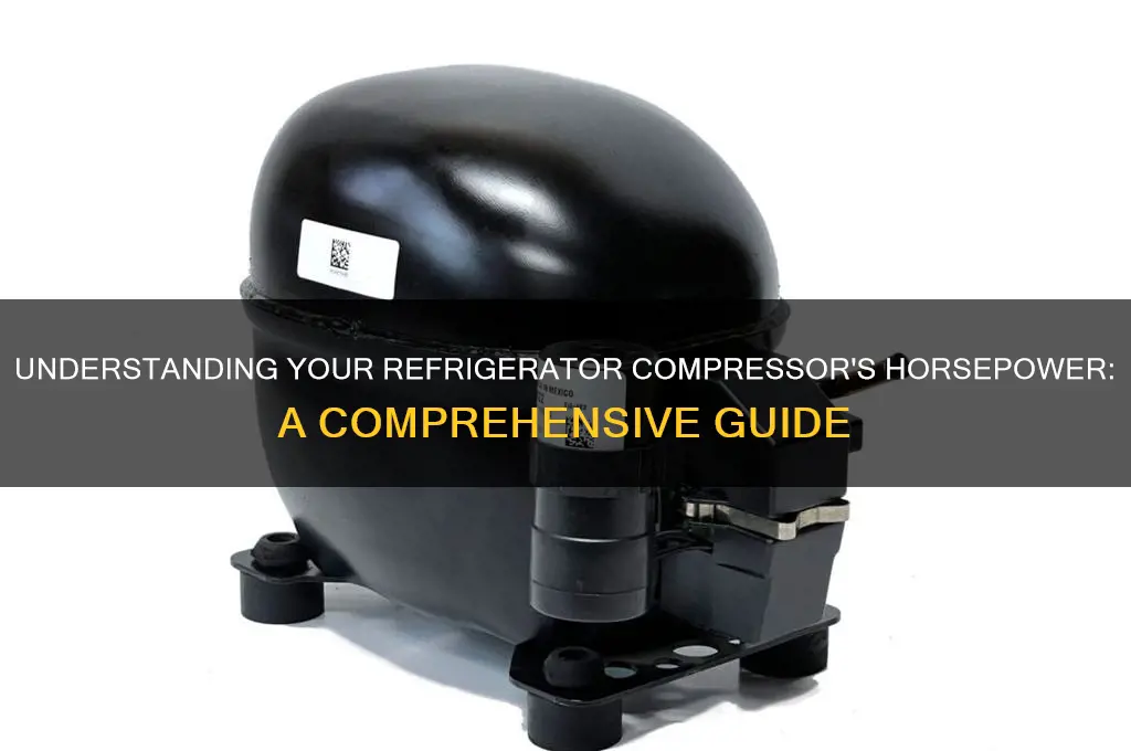 how many horsepower is my refrigerator compressor
