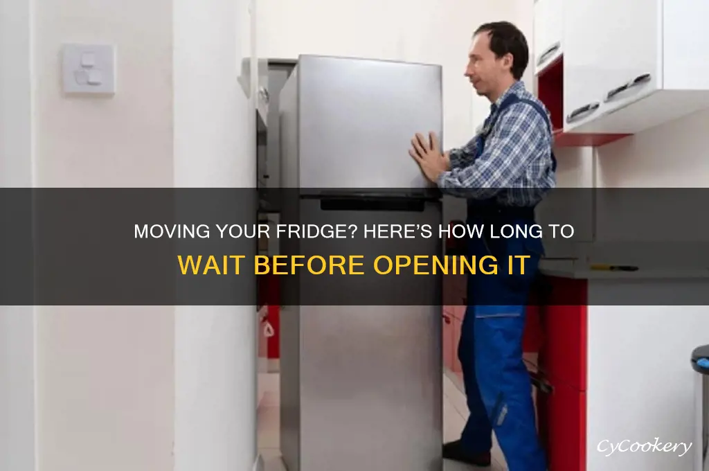 how many hours to open refrigerator after moving