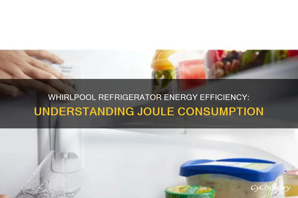 how many joules on a whirlpool refrigerator