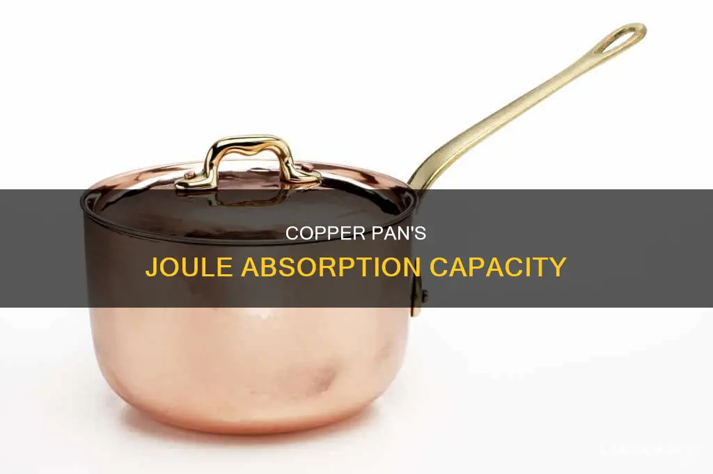 how many joules will a copper pan abosrb