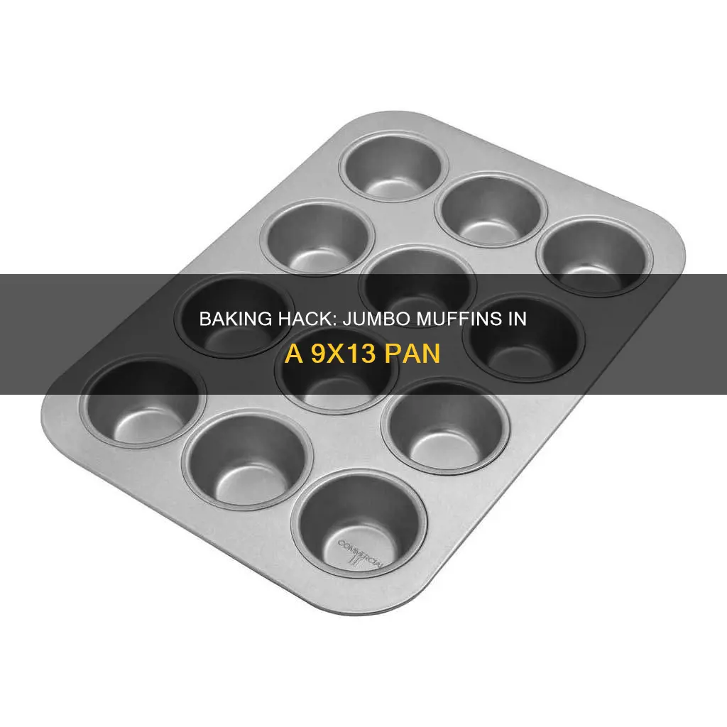 how many jumbo muffins in a 9x13 pan