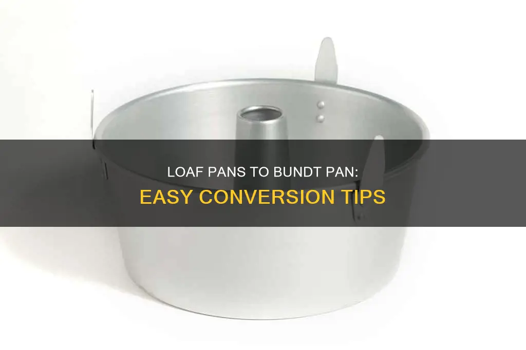 how many loaf pans equal a bundt pan