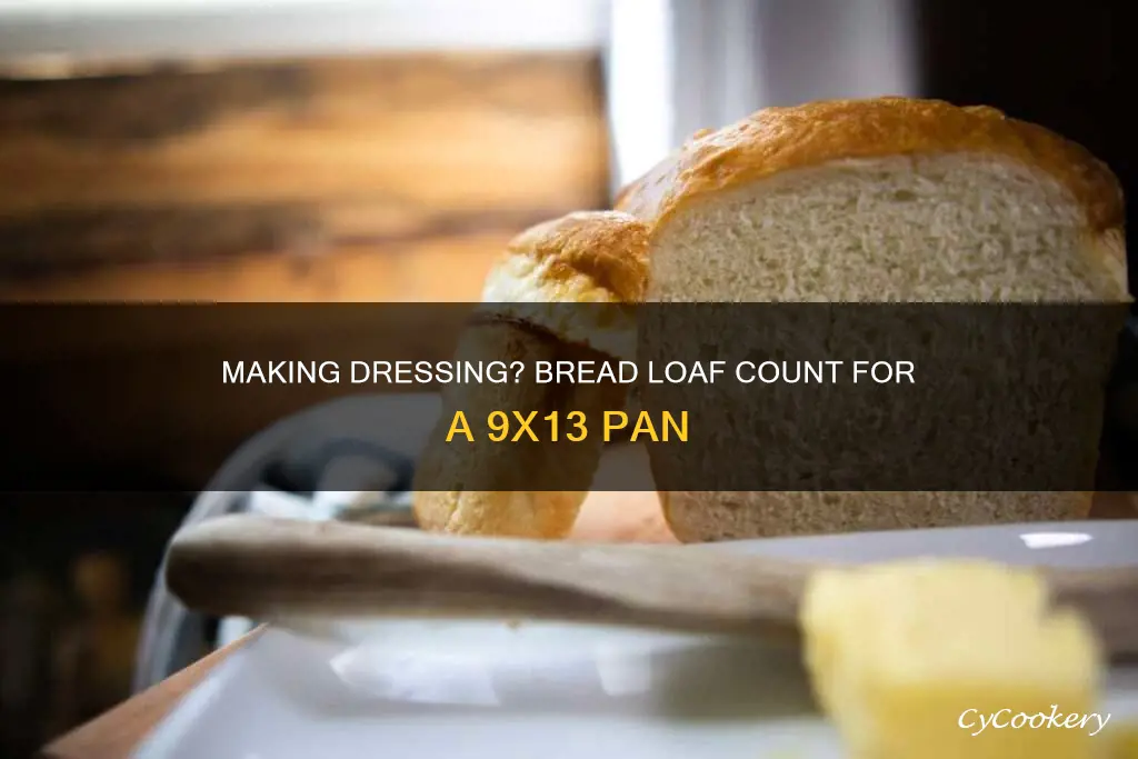 how many loaves of bread for 9x13 pan of dressing