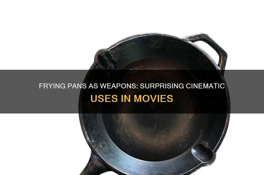 how many movies use frying pans as weapons