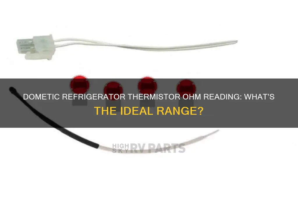 how many ohms should the dometic refrigerator thrimester read