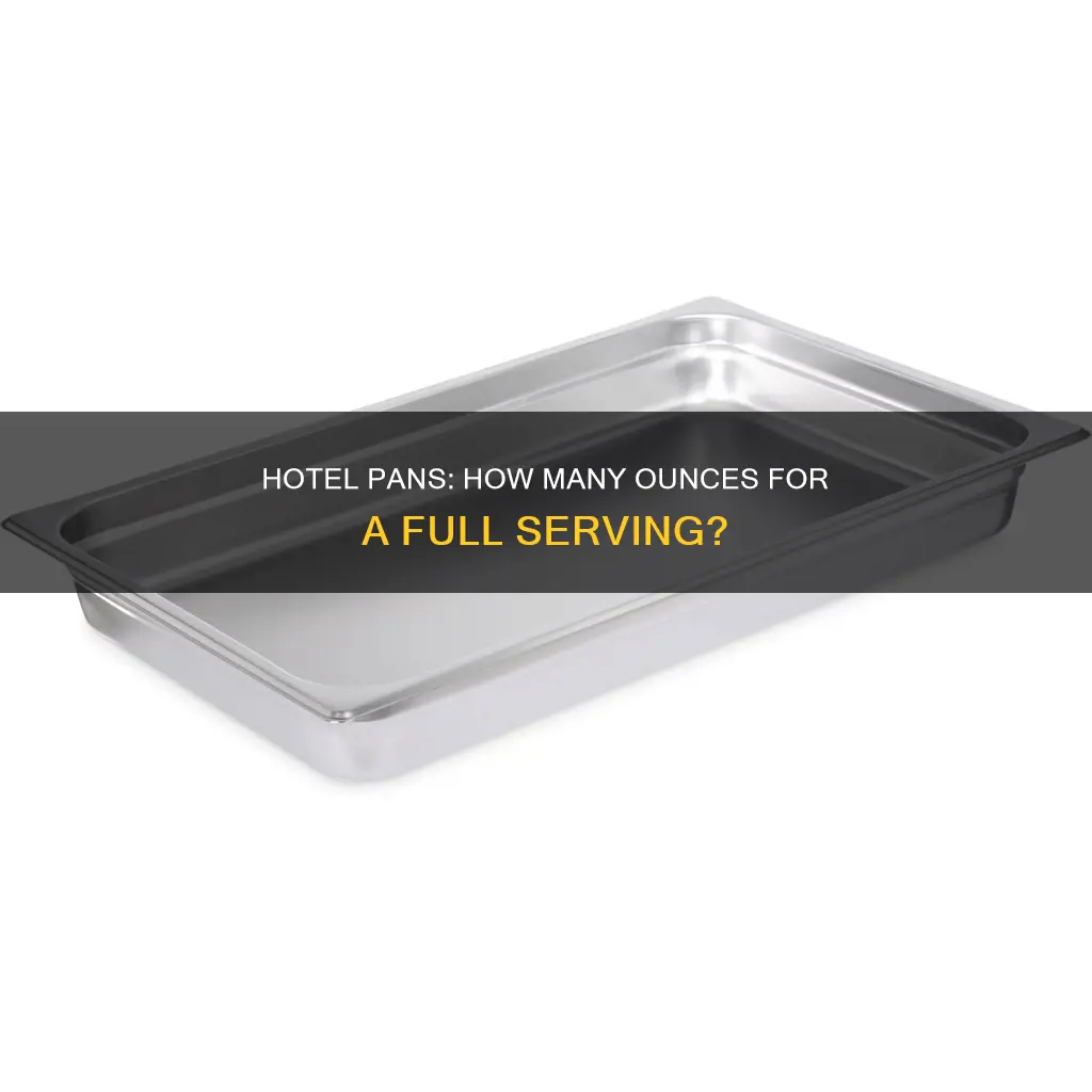 how many ounces does a full hotel pan serve