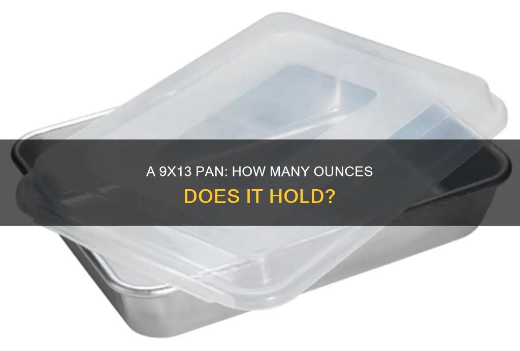 how many ounces in a 9x13 pan