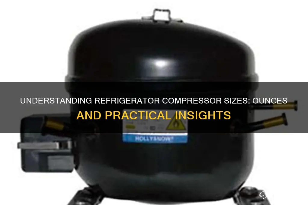 how many ounces is a refrigerator compressor