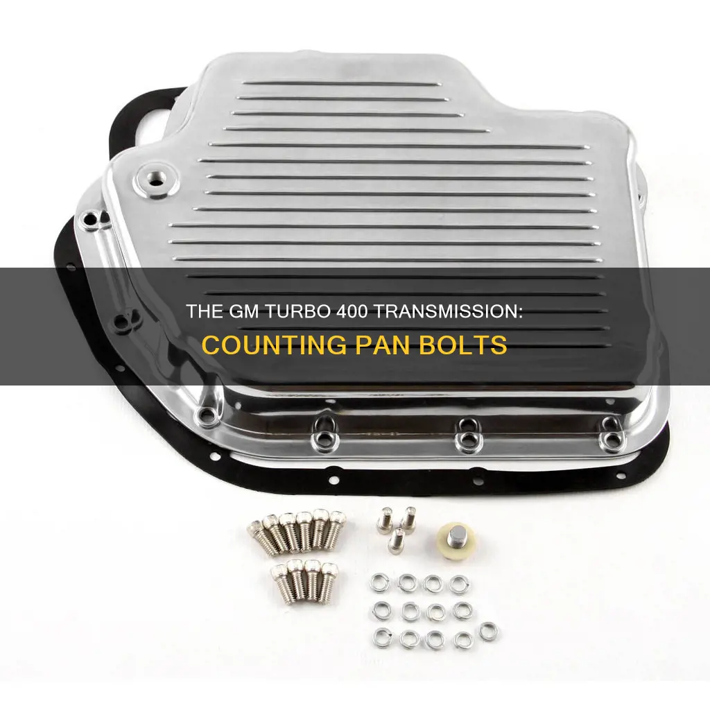 how many pan bolts in a gm turbo 400 transmission