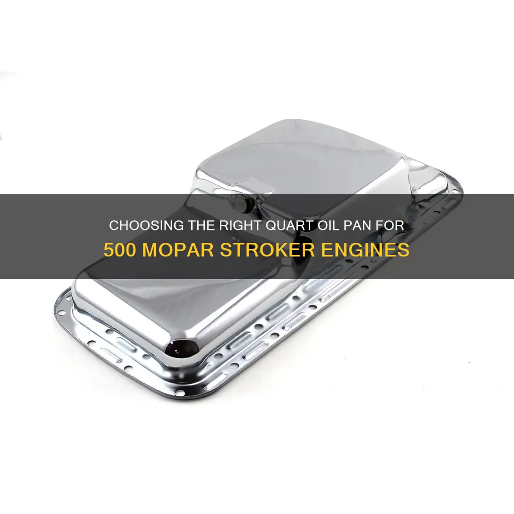 how many quart oil pan for a 500 mopar stroker