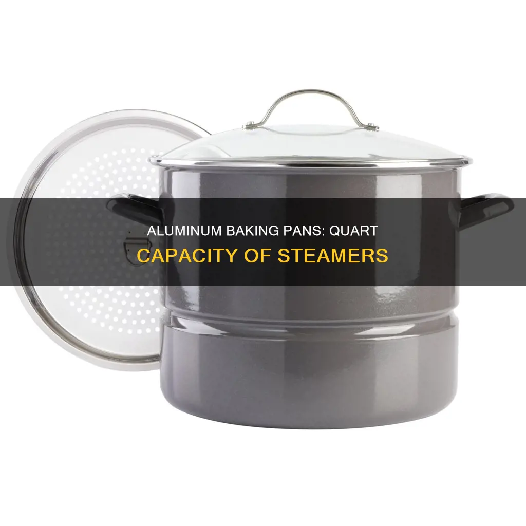 how many quarts in steamer aluminum baking pan
