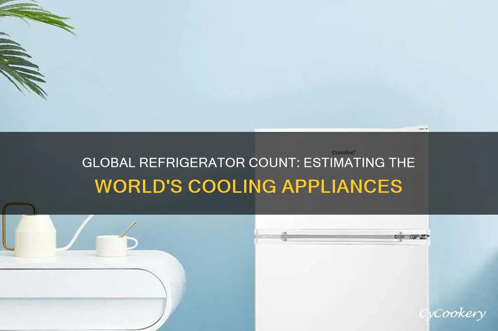how many refrigerators are there in the world