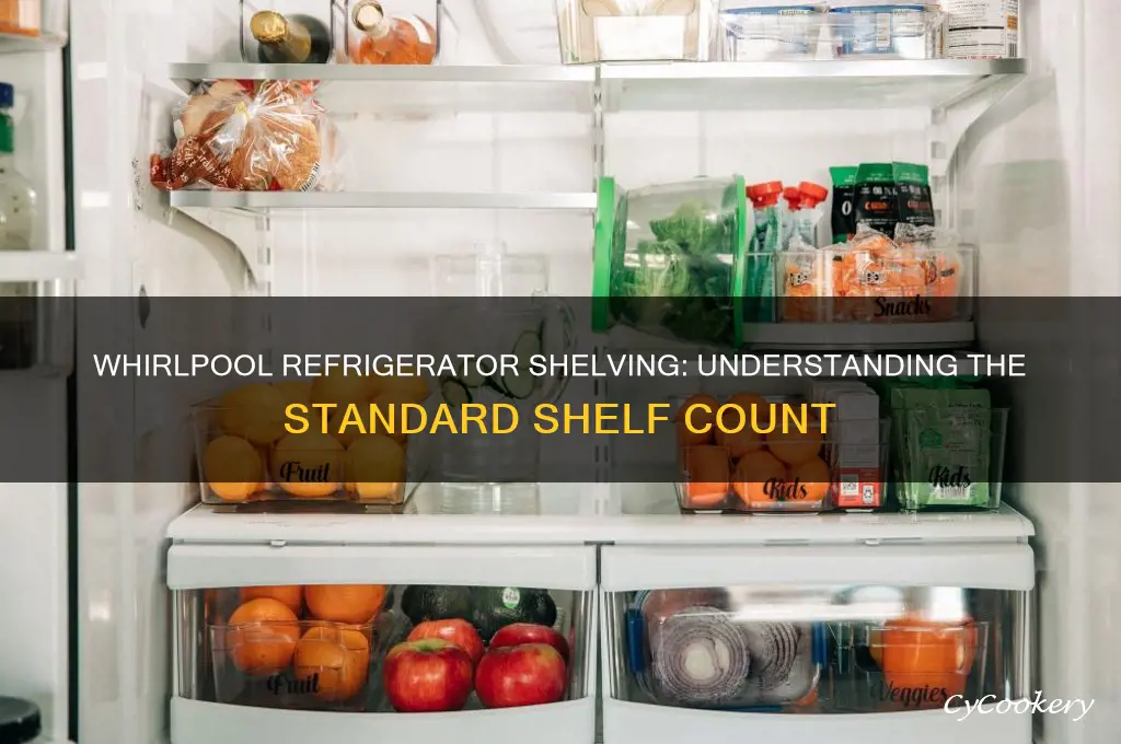 how many shelfs comes with a whirlpool refrigerator