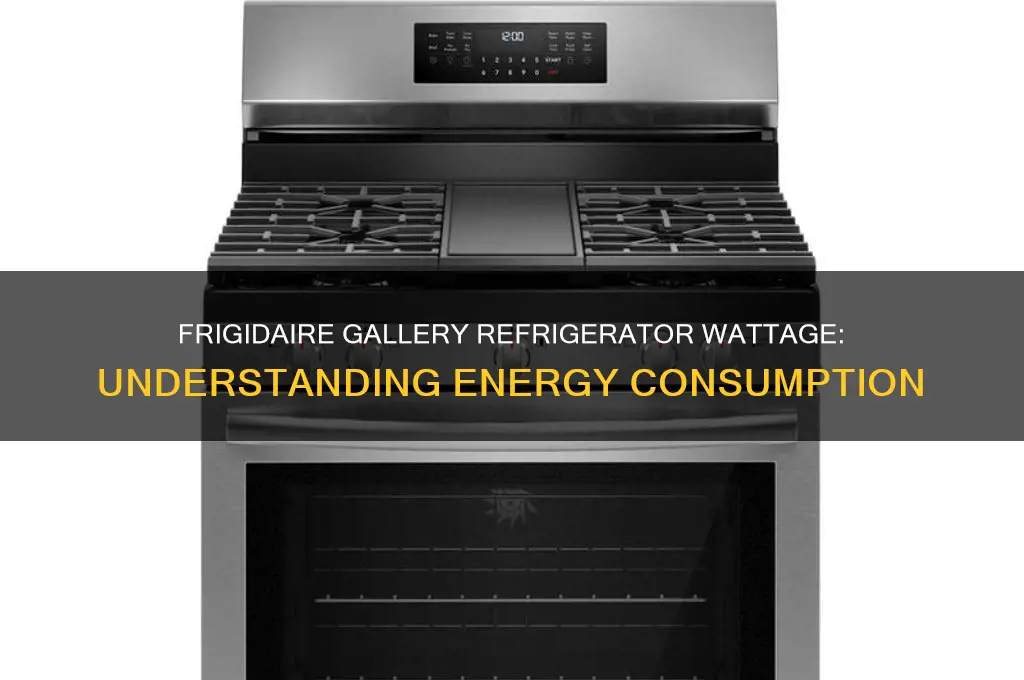 how many watts does a frigidaire gallery refrigerator use