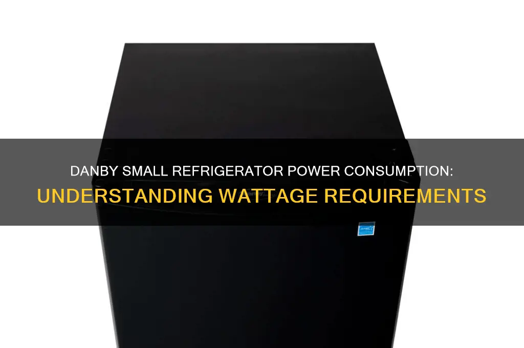 how many watts does danby small refrigerator require