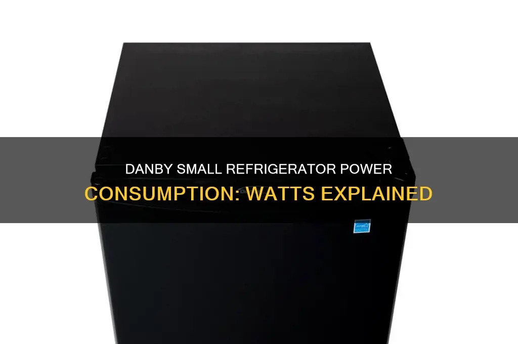 how many watts does danby small refrigerator