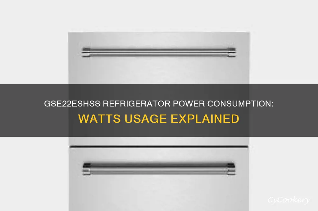 how many watts does the gse22eshss refrigerator use