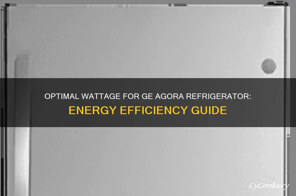how many watts for a ge agora refrigerator