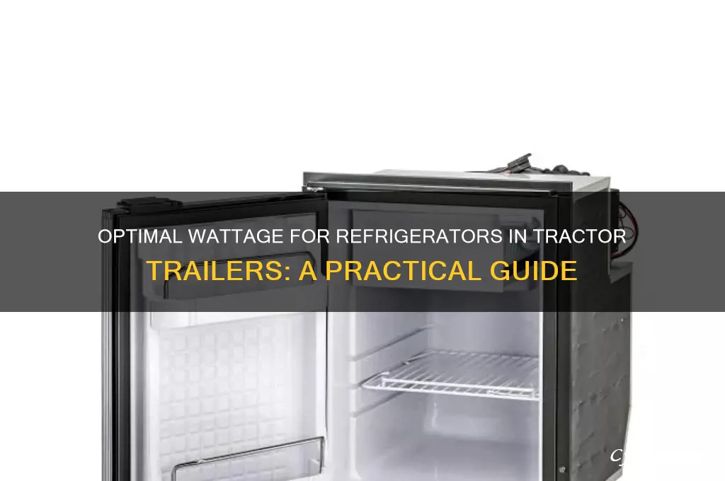 how many watts for a refrigerator on tranctor trailor