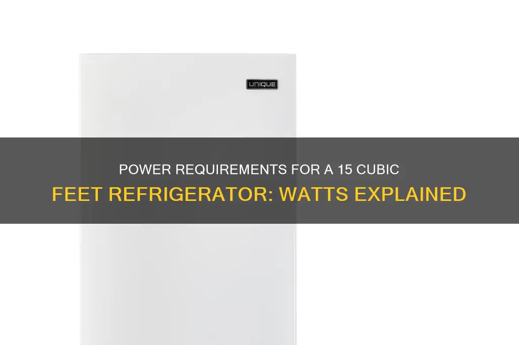 how many watts to run a 15 cf refrigerator