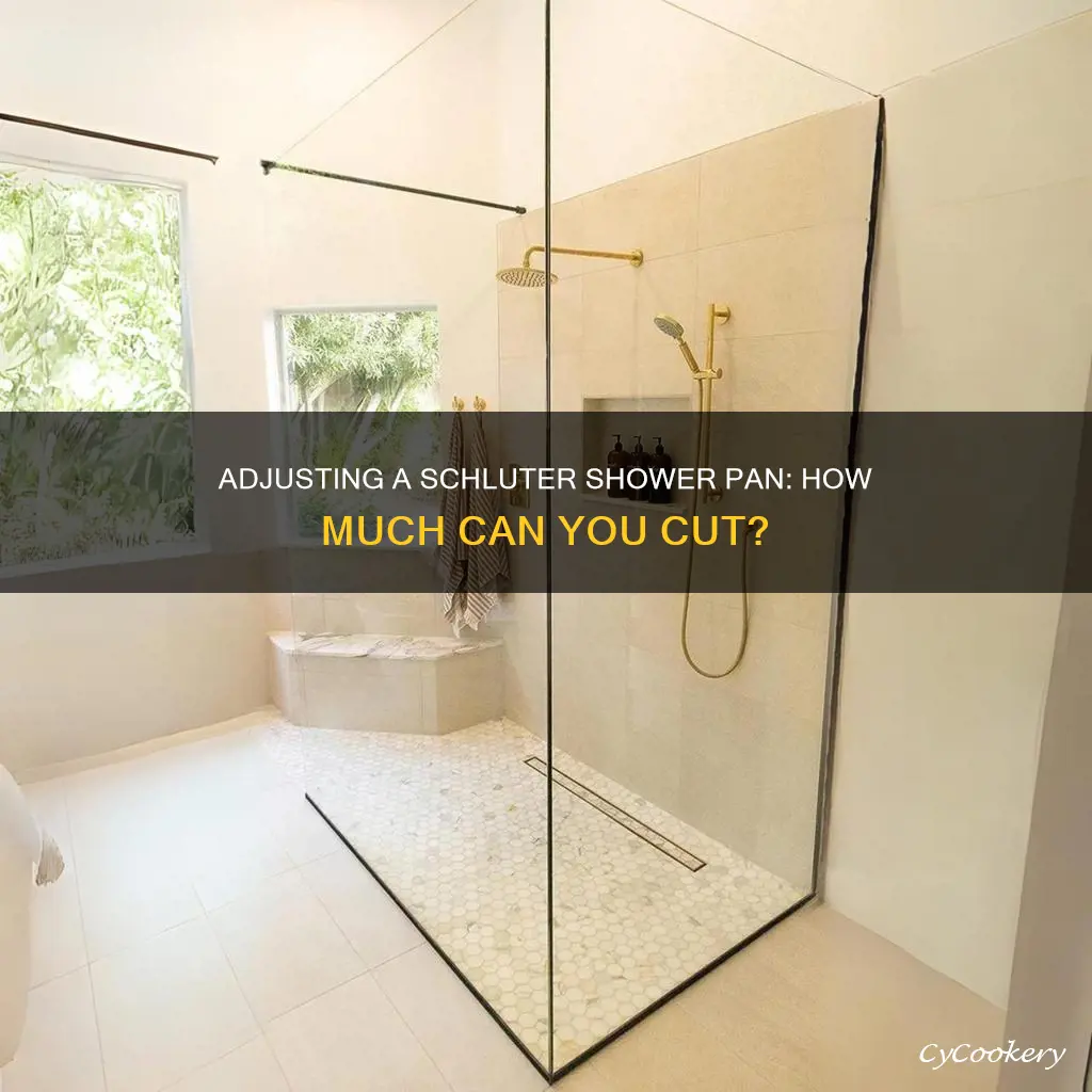 how much can you cut off a schluter shower pan