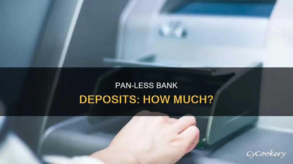 how much cash deposit in bank without pan