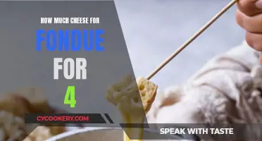 Cheese Fondue for Four: How Much Cheese is Needed?